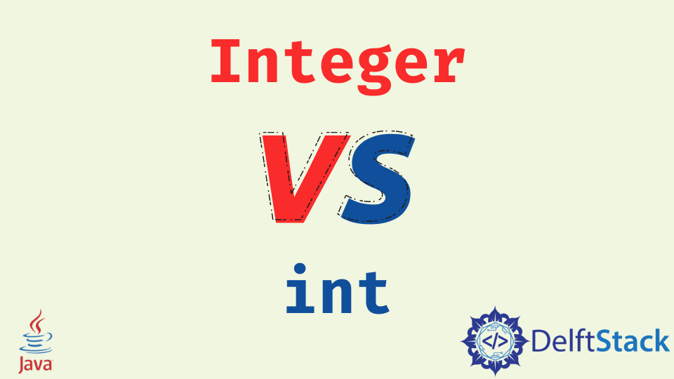 Java 中 Integer 和 Int 的区别