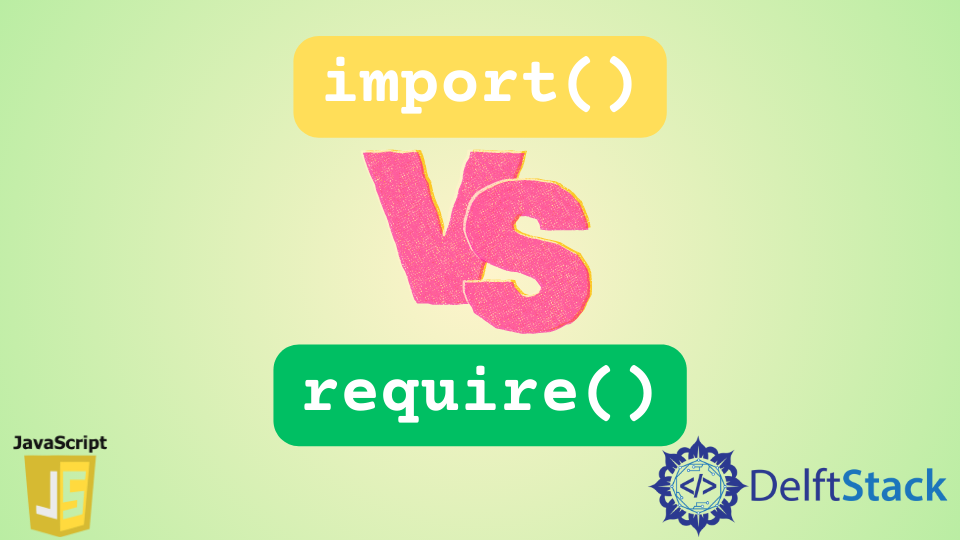 JavaScript import vs require
