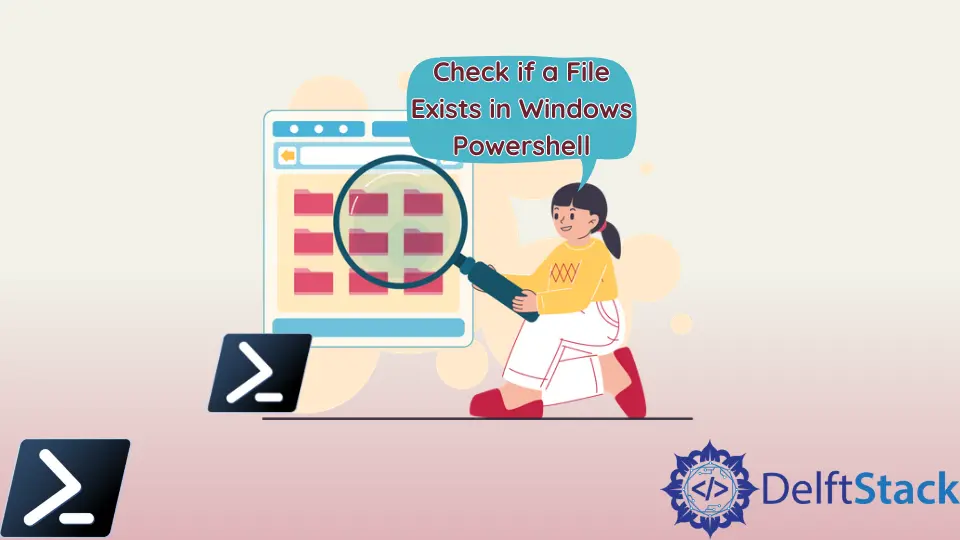 在 Windows PowerShell 中检查一个文件是否存在