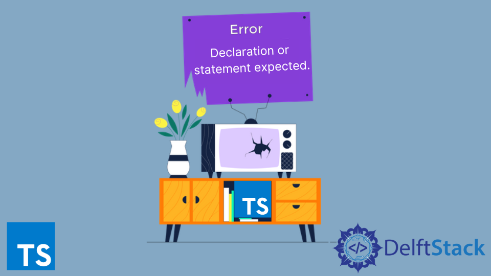 TypeScript 中的声明或语句预期错误